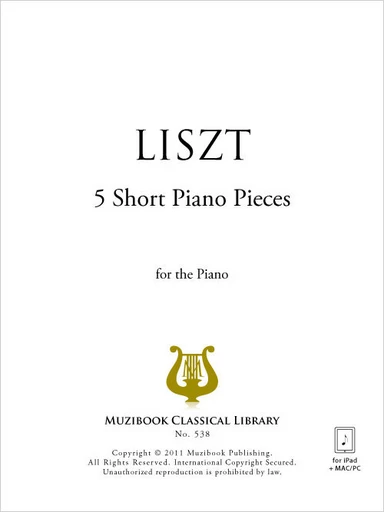 5 Pièces faciles pour piano - Franz Liszt - Muzibook Publishing