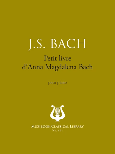 Petit livre d'Anna Magdalena Bach - Johann Sebastian Bach - Muzibook Publishing