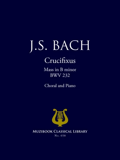 Crucifixus (Messe en si mineur) - Johann Sebastian Bach - Muzibook Publishing