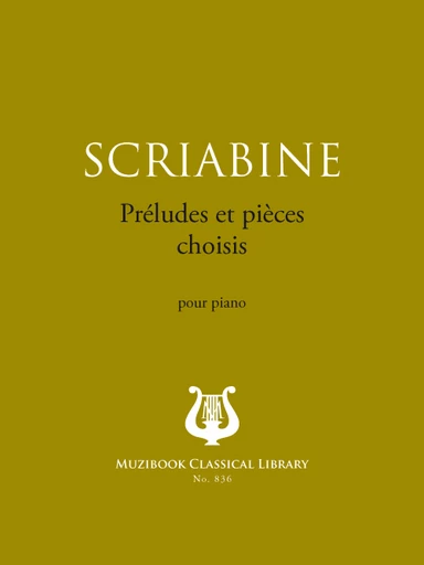 Préludes et pièces choisis - Alexandre Scriabine - Muzibook Publishing