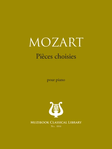 Pièces choisies pour piano - Wolfgang Amadeus Mozart - Muzibook Publishing