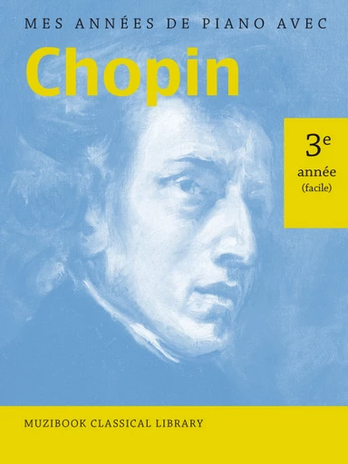 Ma 3ème année de piano avec Chopin - Frédéric Chopin - Muzibook Publishing