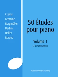 50 Études pour piano de Czerny à Berens (Volume 1)