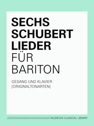 SIX LIEDER DE SCHUBERT POUR BARYTON (TON ORIGINAL)