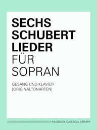 SIX LIEDER DE SCHUBERT POUR SOPRANO (TON ORIGINAL)