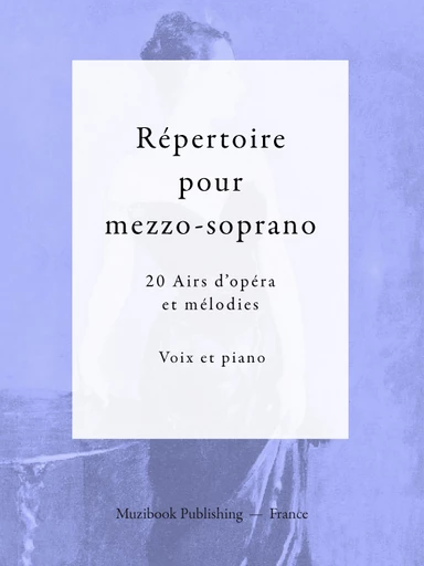 Répertoire pour mezzo-soprano (20 Airs d'opéra et mélodies) -  Divers - Muzibook Publishing