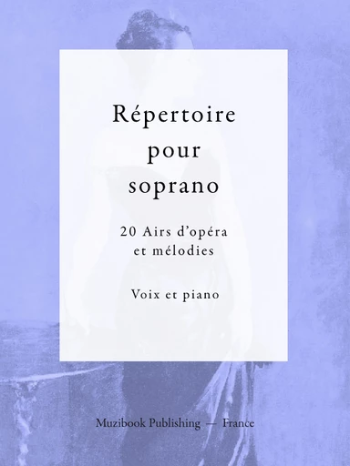 Répertoire pour soprano (20 Airs d'opéra et mélodies) -  Divers - Muzibook Publishing