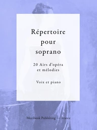 Répertoire pour soprano (20 Airs d'opéra et mélodies)