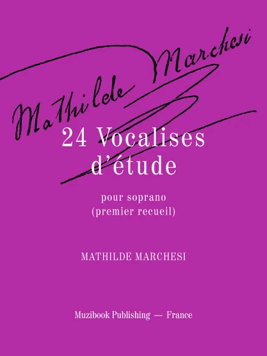 24 Vocalises d'étude pour soprano (premier recueil) - Mathilde Marchesi - Muzibook Publishing