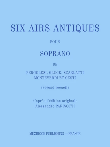 SIX AIRS ANTIQUES POUR SOPRANO (SECOND RECUEIL) -  Divers - Muzibook Publishing