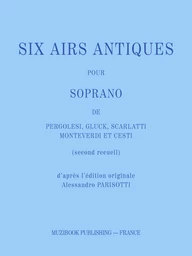 SIX AIRS ANTIQUES POUR SOPRANO (SECOND RECUEIL)