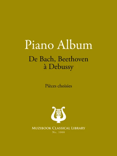 Piano Album - De Bach, Beethoven à Debussy -  - Muzibook Publishing