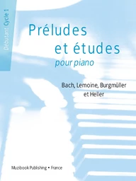 Préludes et études pour piano : Bach, Lemoine, Burgmüller et Heller (Débutant - Cycle 1)