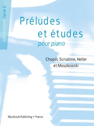 Préludes et études pour piano : Chopin, Scriabine, Heller et Moszkowski (Intermédiaire - Cycle 2)