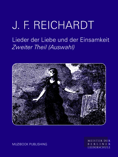 Lieder der Liebe und der Einsamkeit II (Auswahl) - Johann Friedrich Reichardt - Muzibook Publishing