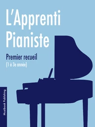 L'Apprenti Pianiste (Premier recueil)