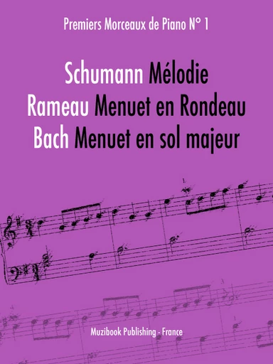 Premiers Morceaux de Piano N°1 (Schumann, Rameau et Bach) -  - Muzibook Publishing