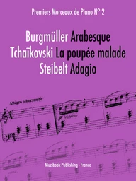 Premiers Morceaux de Piano N°2 (Burgmüller, Tchaïkovski et Steibelt)