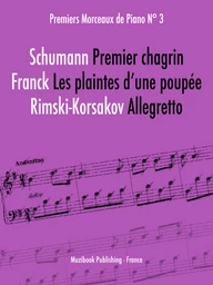 Premiers Morceaux de Piano N°3 (Schumann, Franck et Rimski-Korsakov)