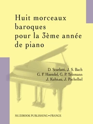 Huit morceaux baroques pour la 3ème année de piano