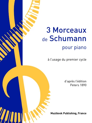 3 Morceaux de Schumann à l'usage du premier cycle - Robert Schumann - Muzibook Publishing