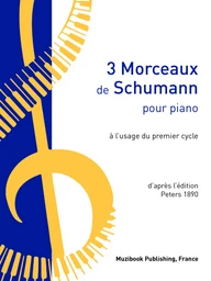 3 Morceaux de Schumann à l'usage du premier cycle