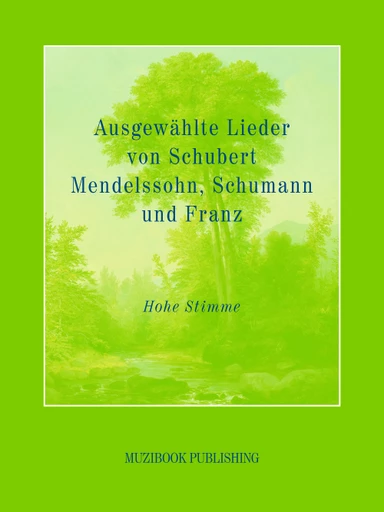 Lieder choisis de Schubert, Mendelssohn, Schumann et Franz -  - Muzibook Publishing